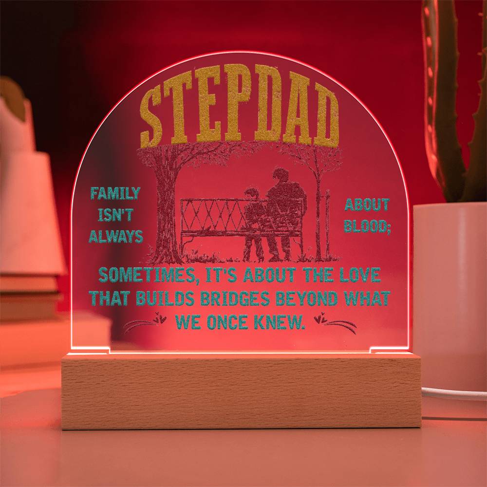 Stepdad | Builds Bridges Once We Once Knew - Engraved Domed Acrylic Plaque