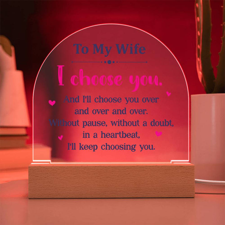 To My Wife | I choose you over and over - Domed Acrylic Plaque