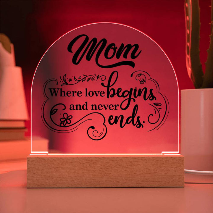 Mother | Mom where love begins and never ends - Engraved Domed Acrylic Plaque