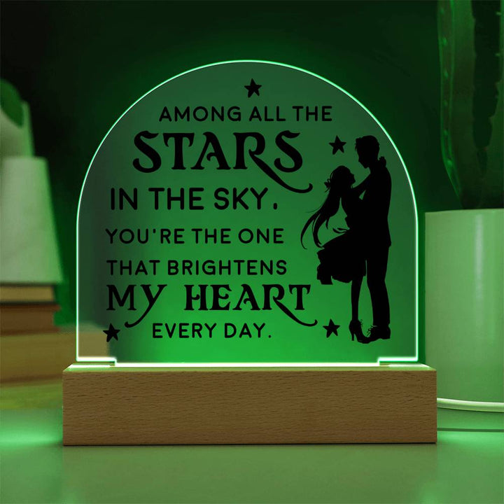 You're the one that brightens my Heart every day - Engraved Domed Acrylic Plaque