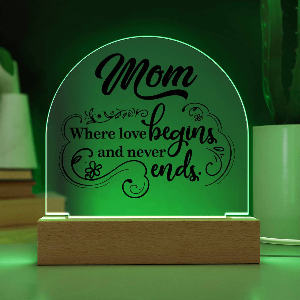 Mother | Mom where love begins and never ends - Engraved Domed Acrylic Plaque