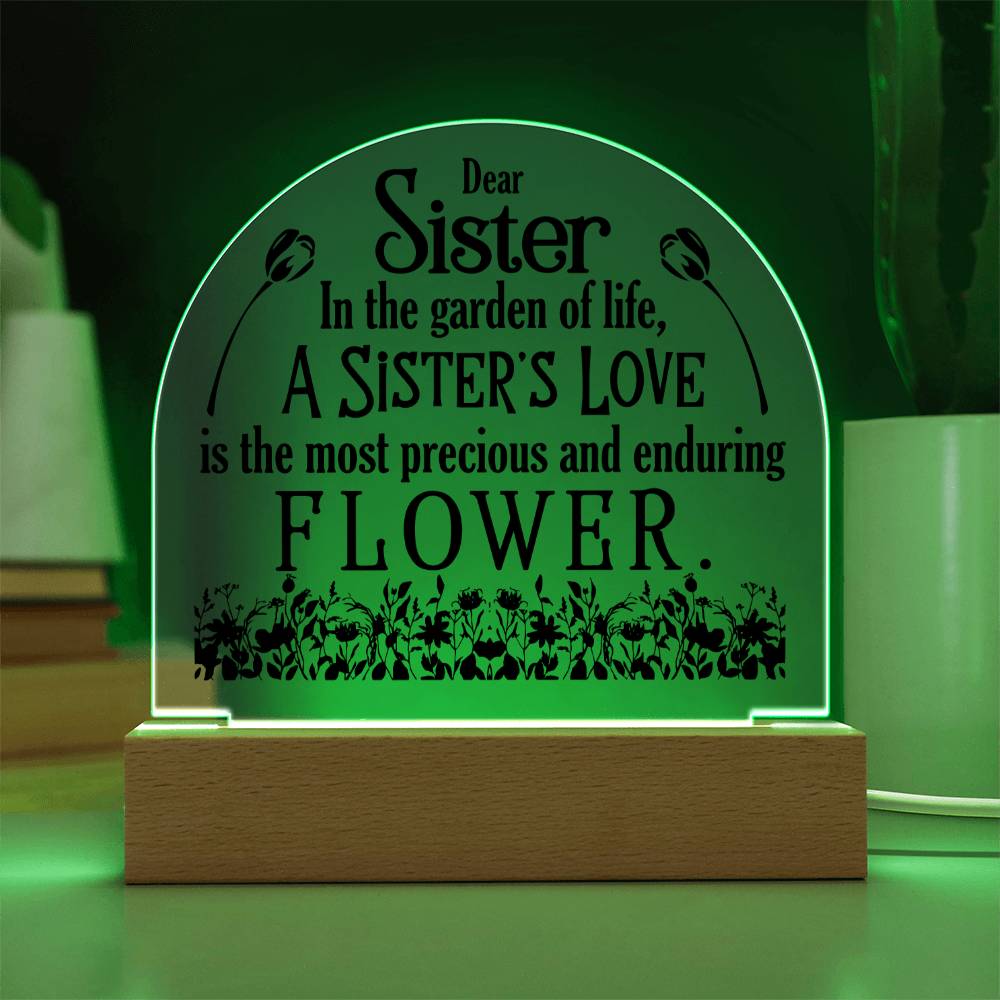 To My Sister | A Sister's Love is the most precious and enduring Flower - Engraved Domed Acrylic Plaque