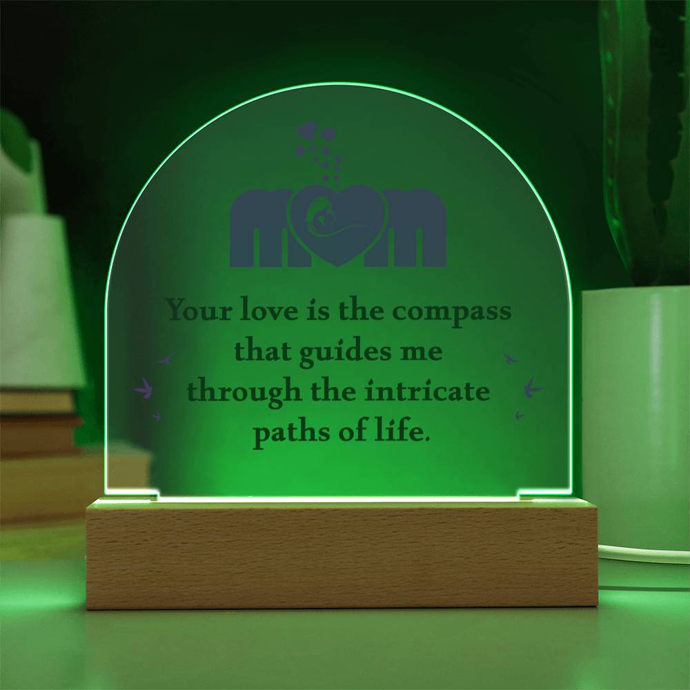 Mom | Your love is the compass that guides me - Domed Acrylic Plaque