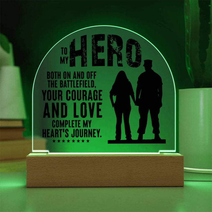 Your Courage and Love complete my Heart's Journey - Engraved Domed Acrylic Plaque