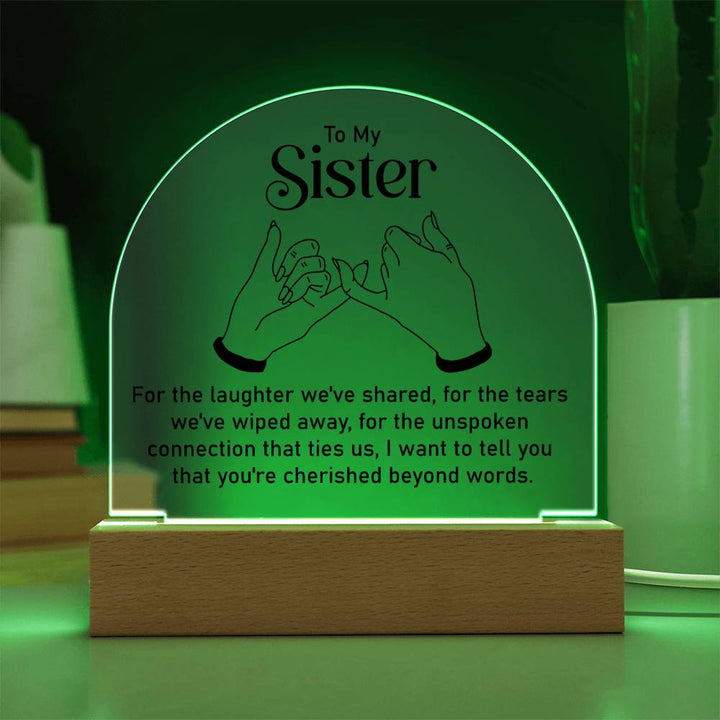 To My Sister | Unspoken connection that ties us - Engraved Domed Acrylic Plaque