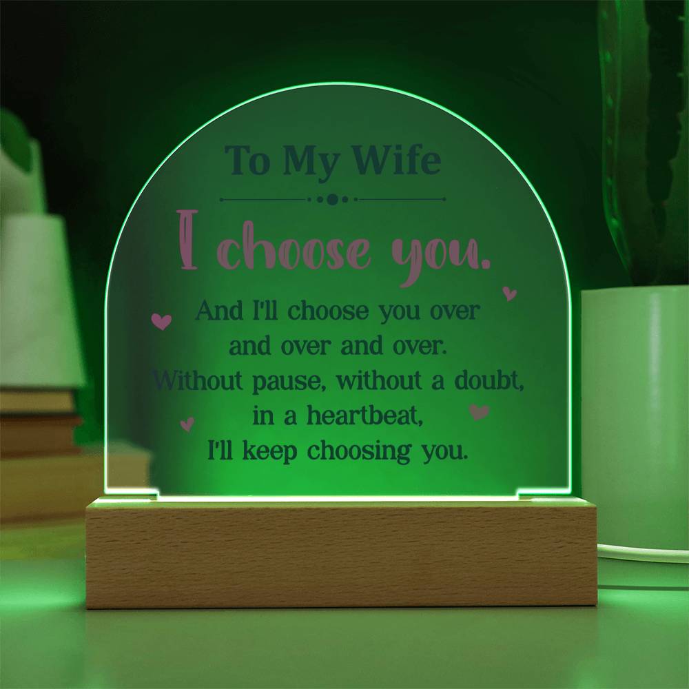 To My Wife | I choose you over and over - Domed Acrylic Plaque