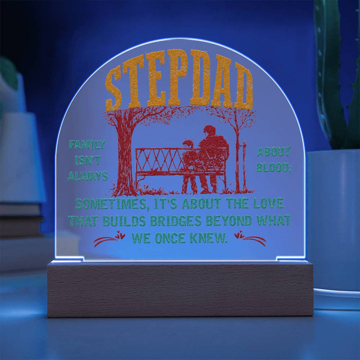 Stepdad | Builds Bridges Once We Once Knew - Engraved Domed Acrylic Plaque