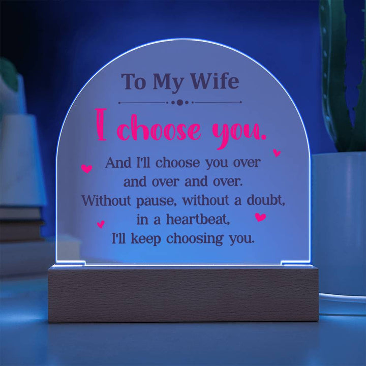 To My Wife | I choose you over and over - Domed Acrylic Plaque