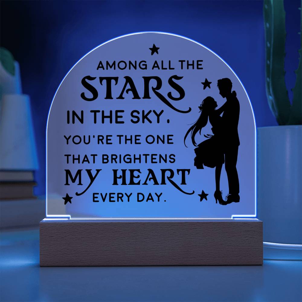 You're the one that brightens my Heart every day - Engraved Domed Acrylic Plaque