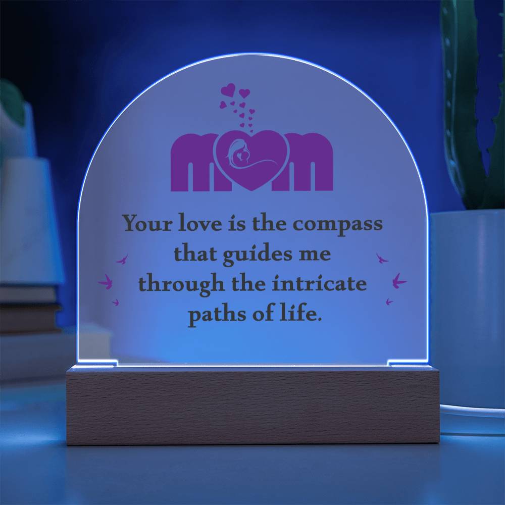 Mom | Your love is the compass that guides me - Domed Acrylic Plaque