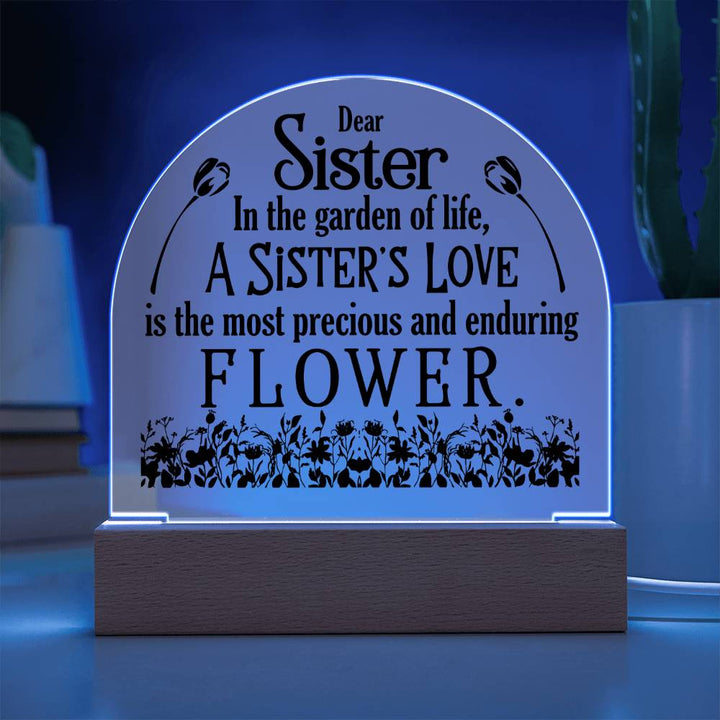 To My Sister | A Sister's Love is the most precious and enduring Flower - Engraved Domed Acrylic Plaque