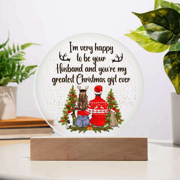 I am very happy to be your Husband and You're my greatest Christmas gift ever - Acrylic Circle Plaque