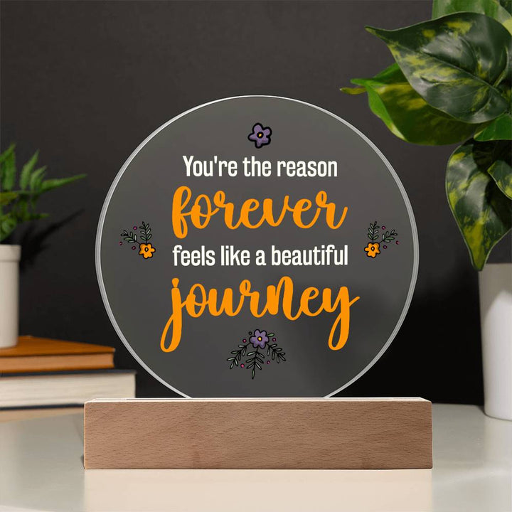 You're the reason 'forever' feels like a beautiful journey - Acrylic Circle Plaque