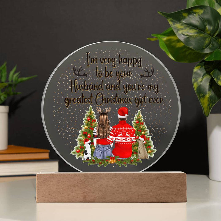 I am very happy to be your Husband and You're my greatest Christmas gift ever - Acrylic Circle Plaque