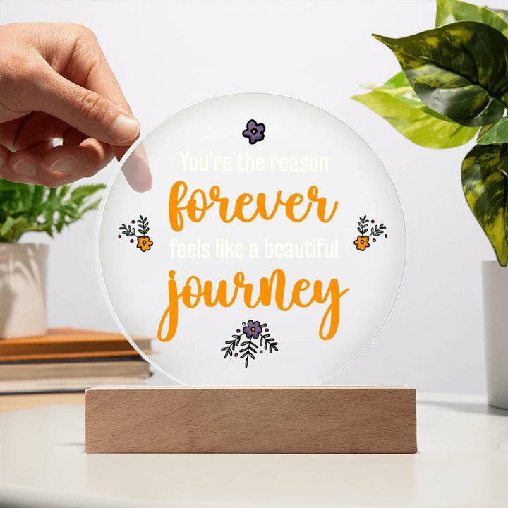 You're the reason 'forever' feels like a beautiful journey - Acrylic Circle Plaque