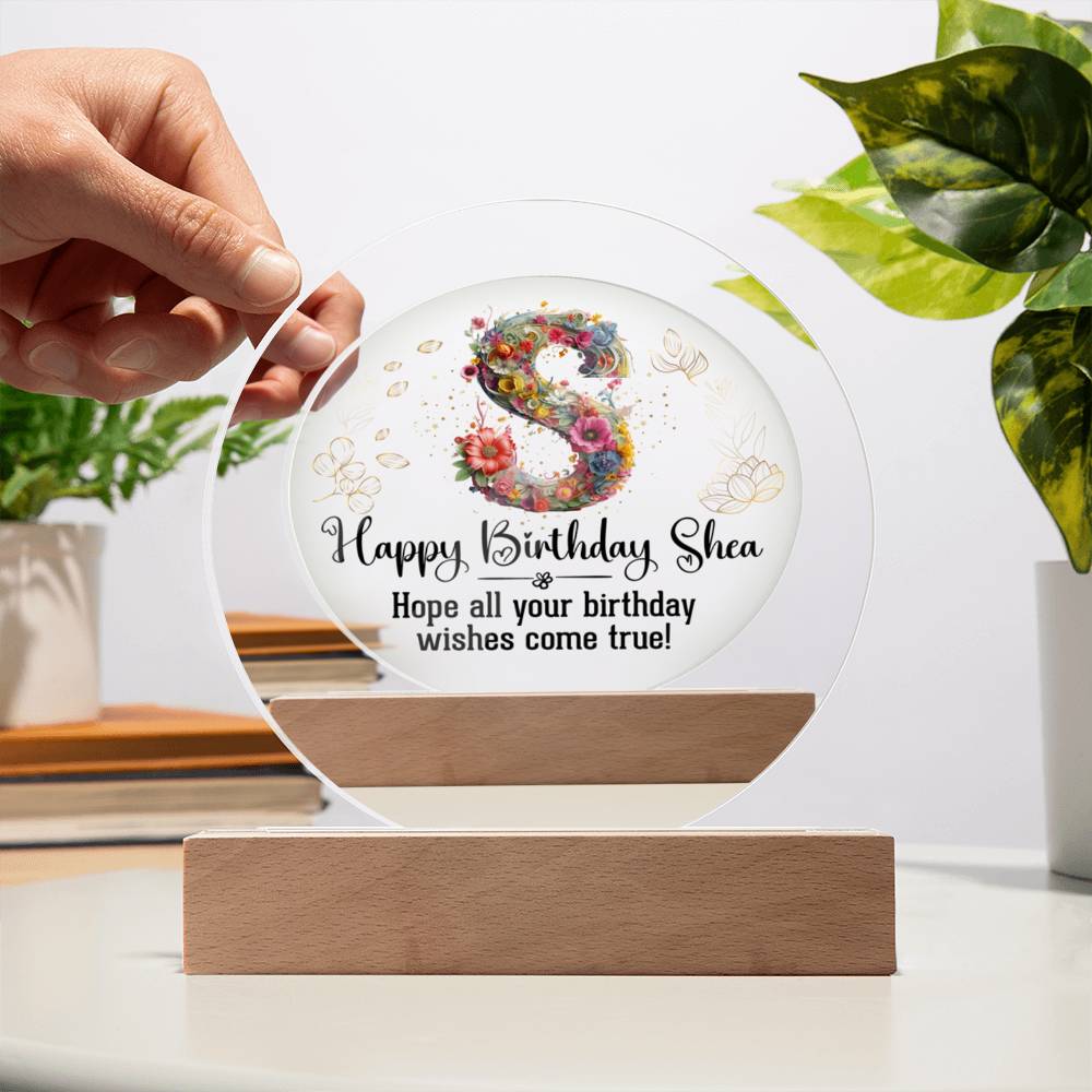 Happy Birthday Shea | Hope all your Birthday wishes come true! - Acrylic Circle Plaque