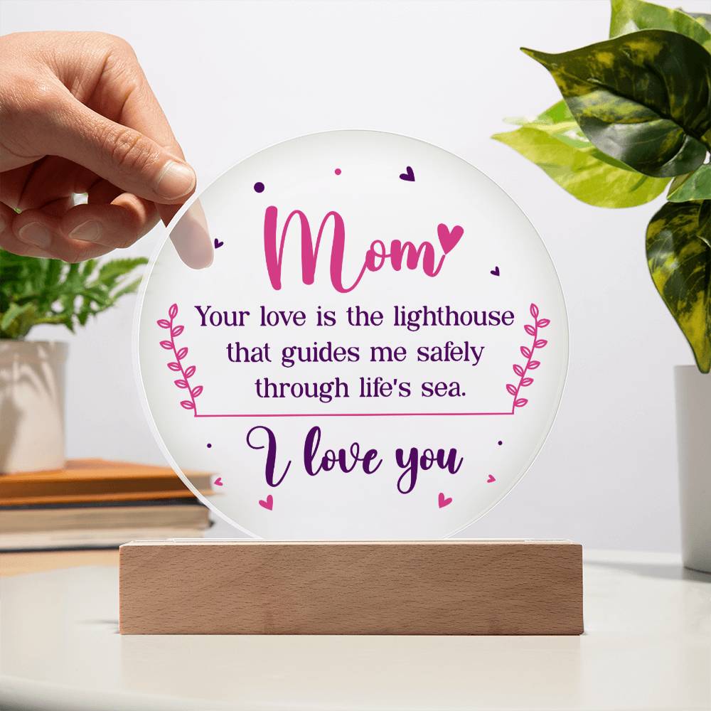 Mom | Your love is the lighthouse that guides me safely through life's sea - Acrylic Circle Plaque