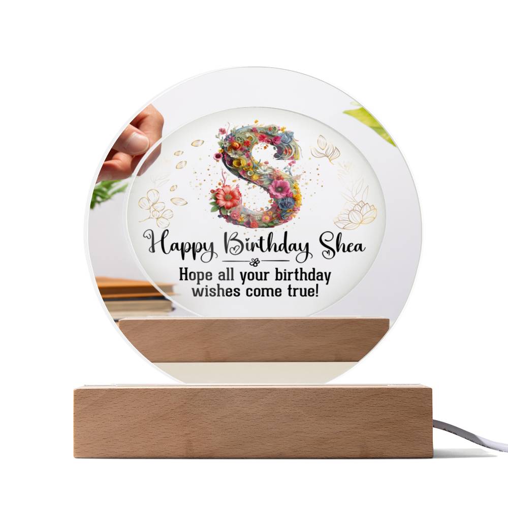 Happy Birthday Shea | Hope all your Birthday wishes come true! - Acrylic Circle Plaque