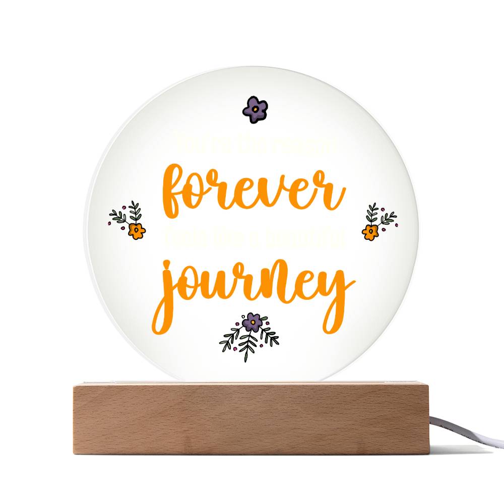 You're the reason 'forever' feels like a beautiful journey - Acrylic Circle Plaque