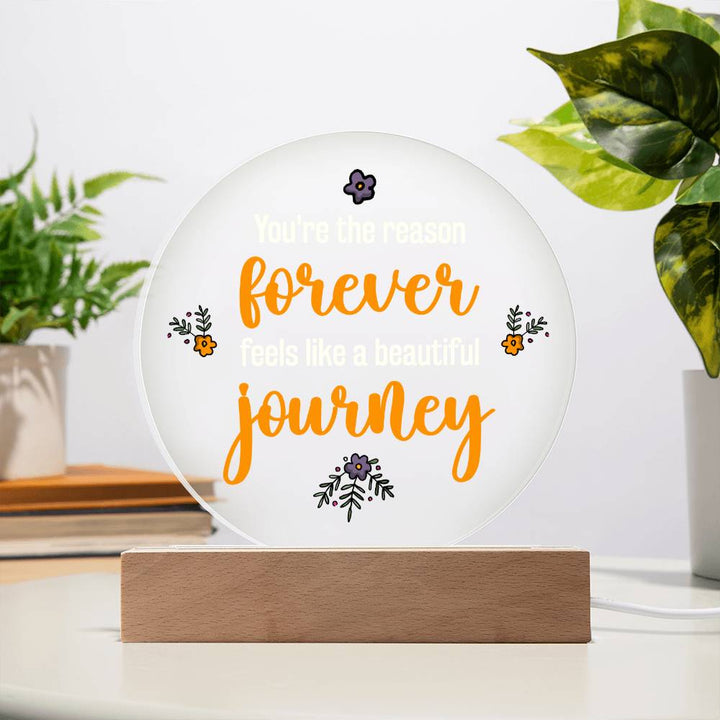 You're the reason 'forever' feels like a beautiful journey - Acrylic Circle Plaque