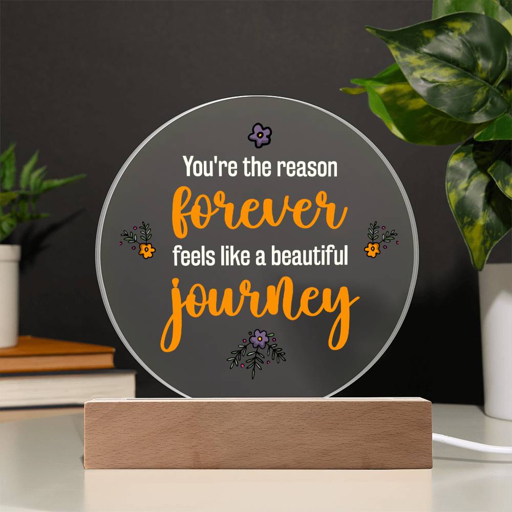 You're the reason 'forever' feels like a beautiful journey - Acrylic Circle Plaque