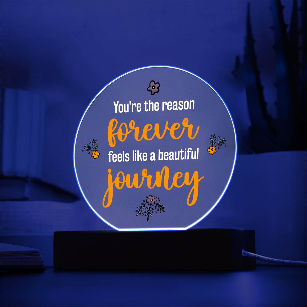 You're the reason 'forever' feels like a beautiful journey - Acrylic Circle Plaque