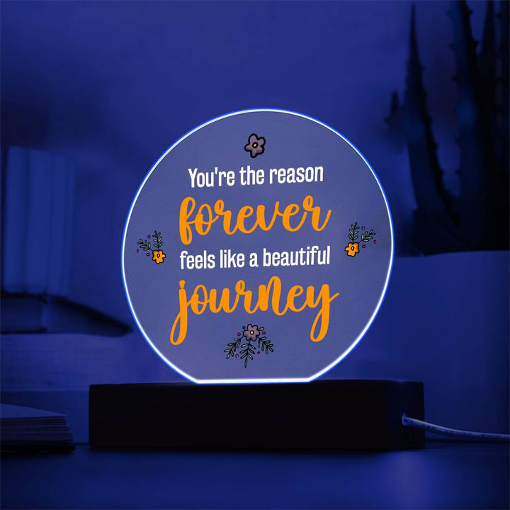 You're the reason 'forever' feels like a beautiful journey - Acrylic Circle Plaque