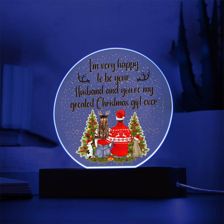 I am very happy to be your Husband and You're my greatest Christmas gift ever - Acrylic Circle Plaque