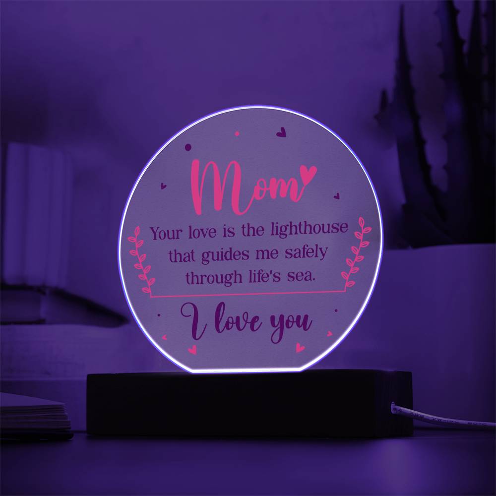 Mom | Your love is the lighthouse that guides me safely through life's sea - Acrylic Circle Plaque