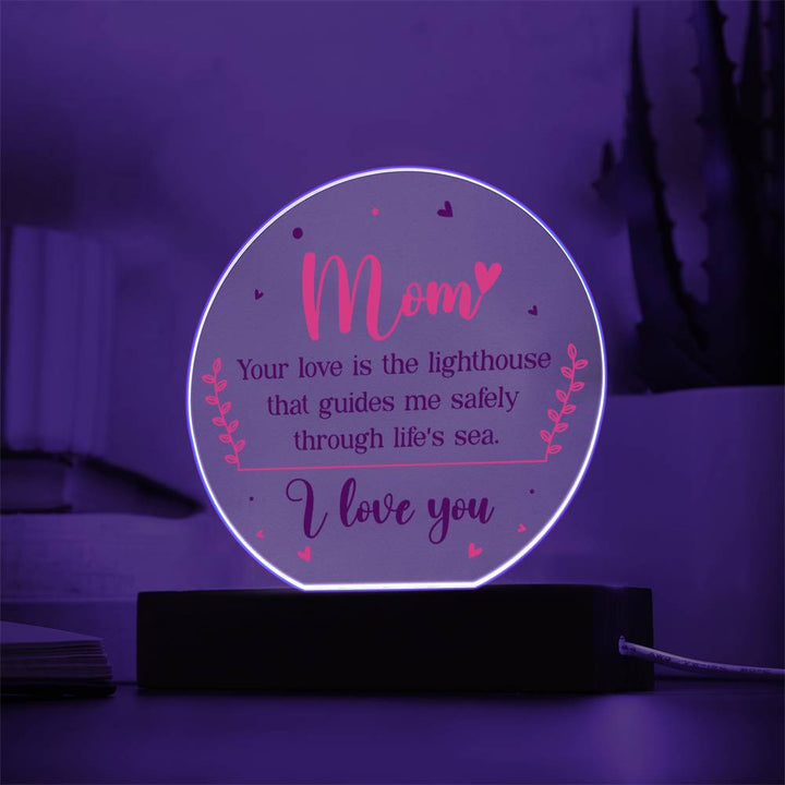 Mom | Your love is the lighthouse that guides me safely through life's sea - Acrylic Circle Plaque