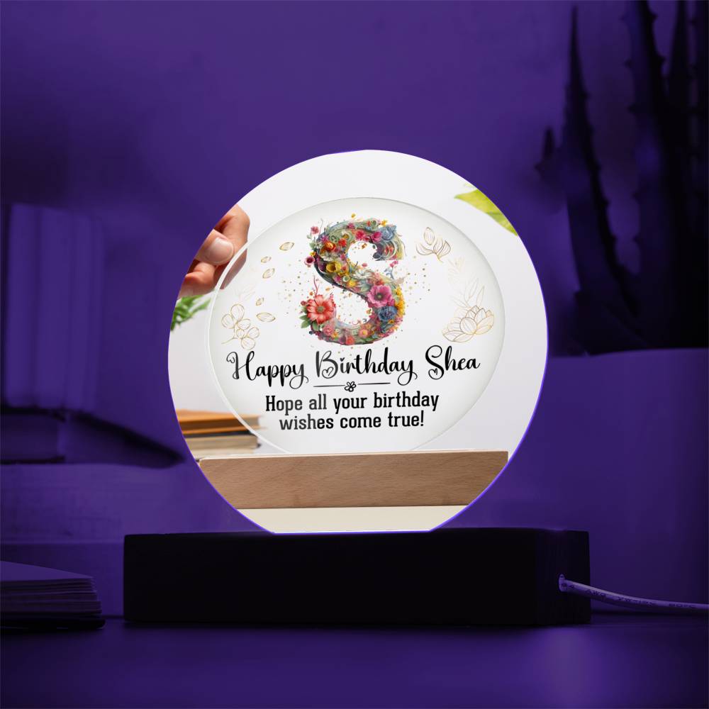 Happy Birthday Shea | Hope all your Birthday wishes come true! - Acrylic Circle Plaque