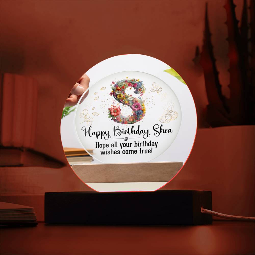 Happy Birthday Shea | Hope all your Birthday wishes come true! - Acrylic Circle Plaque