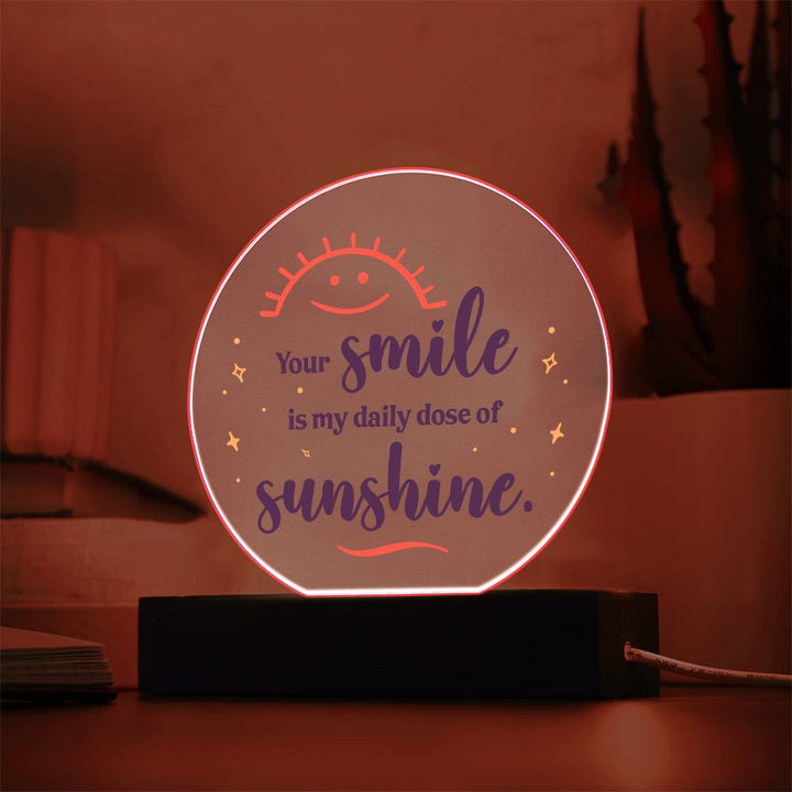 Your smile is my daily dose of sunshine - Acrylic Circle Plaque