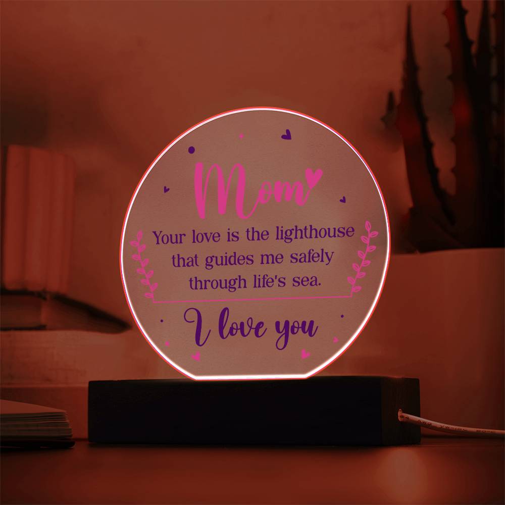 Mom | Your love is the lighthouse that guides me safely through life's sea - Acrylic Circle Plaque