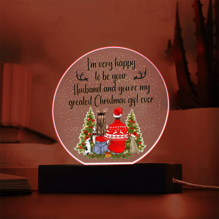 I am very happy to be your Husband and You're my greatest Christmas gift ever - Acrylic Circle Plaque