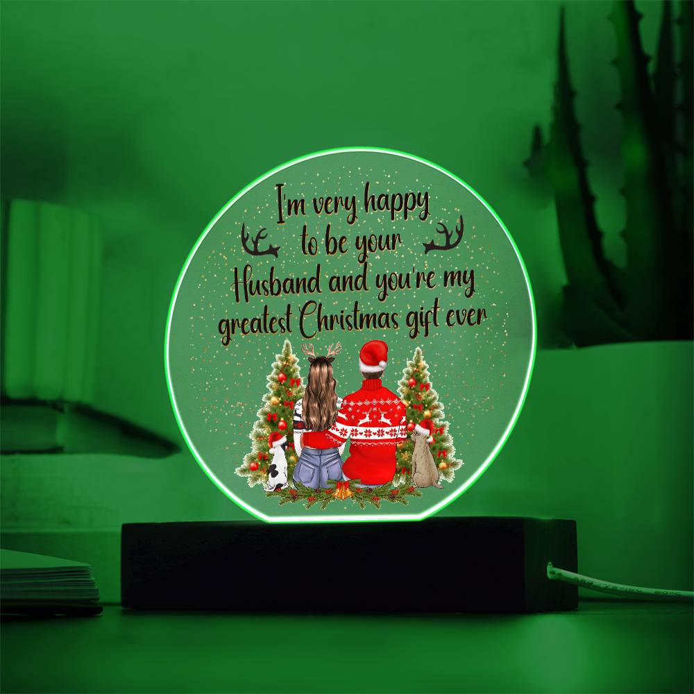 I am very happy to be your Husband and You're my greatest Christmas gift ever - Acrylic Circle Plaque