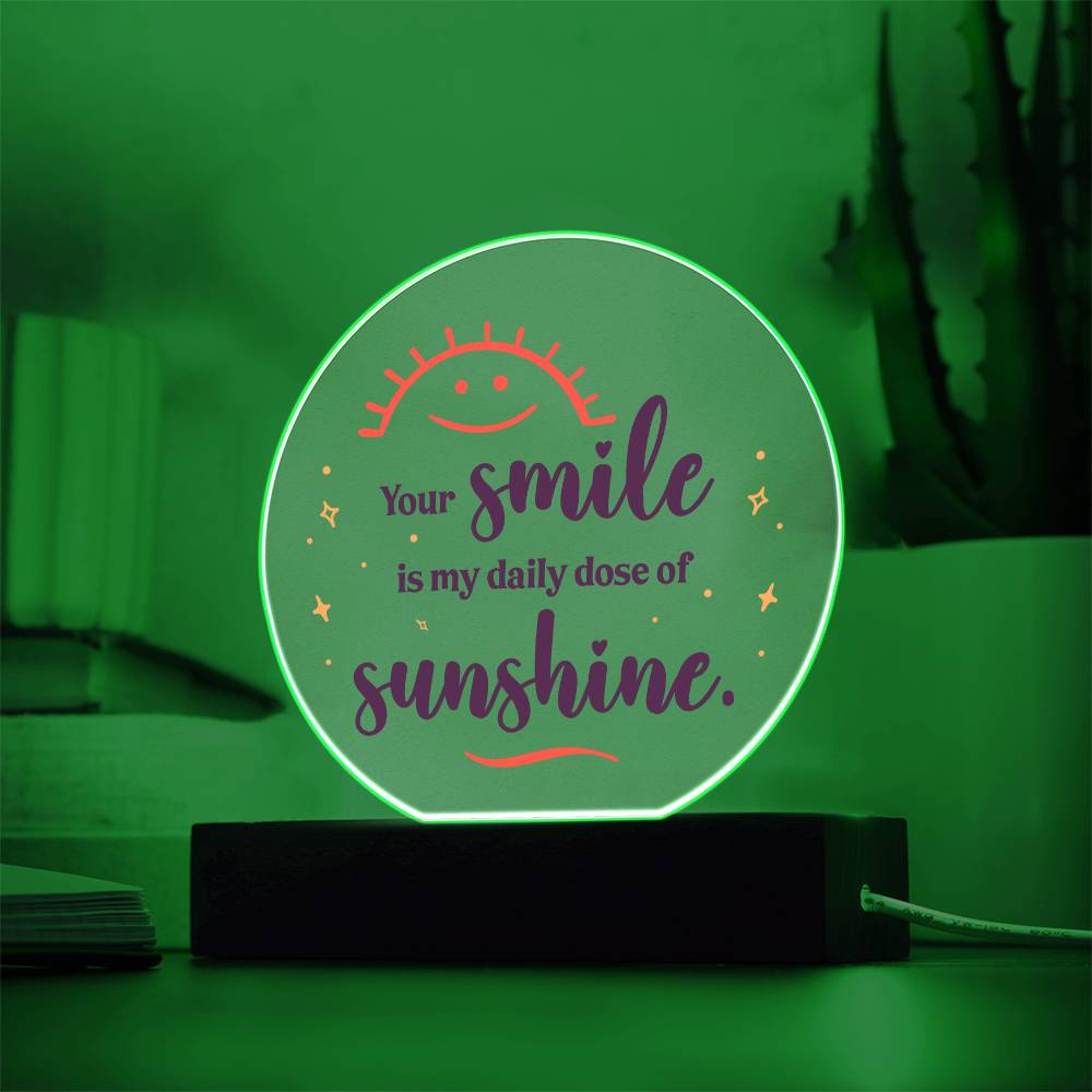 Your smile is my daily dose of sunshine - Acrylic Circle Plaque