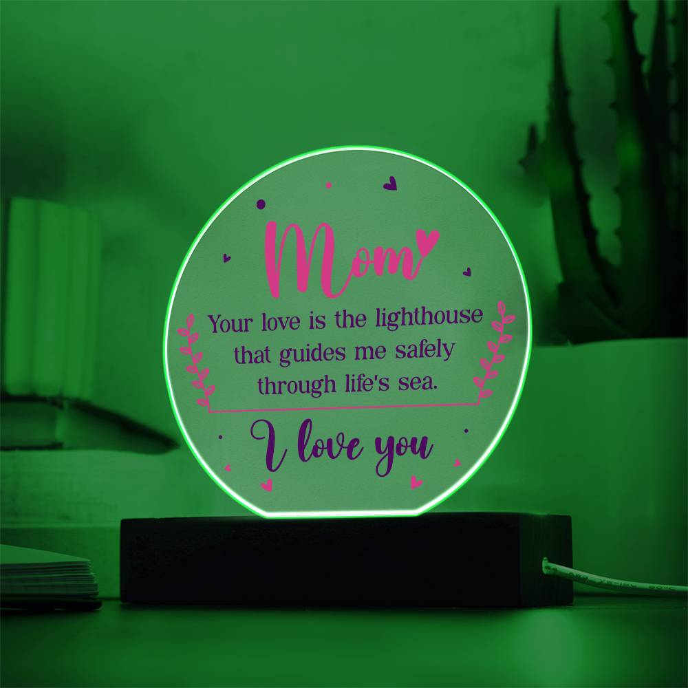 Mom | Your love is the lighthouse that guides me safely through life's sea - Acrylic Circle Plaque