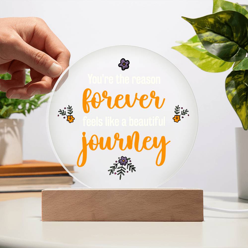 You're the reason 'forever' feels like a beautiful journey - Acrylic Circle Plaque