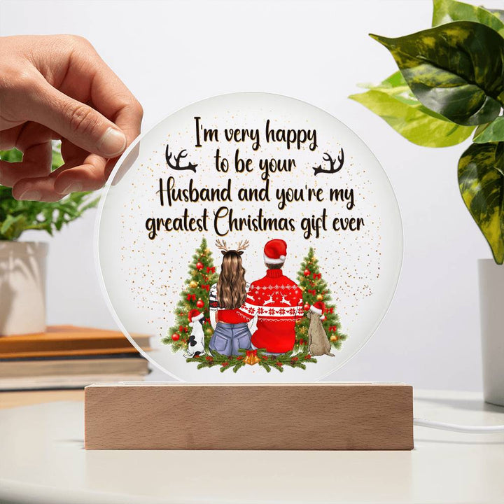 I am very happy to be your Husband and You're my greatest Christmas gift ever - Acrylic Circle Plaque