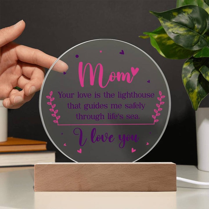 Mom | Your love is the lighthouse that guides me safely through life's sea - Acrylic Circle Plaque