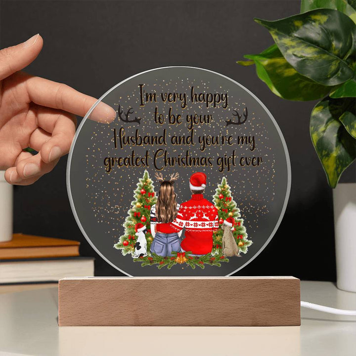 I am very happy to be your Husband and You're my greatest Christmas gift ever - Acrylic Circle Plaque