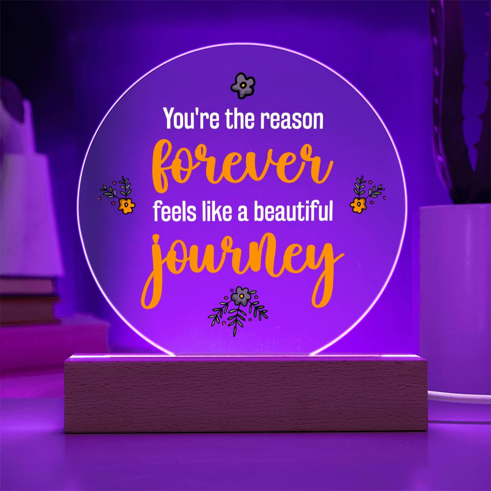 You're the reason 'forever' feels like a beautiful journey - Acrylic Circle Plaque