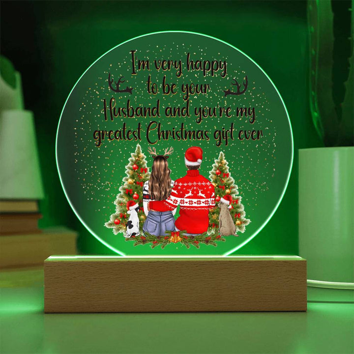 I am very happy to be your Husband and You're my greatest Christmas gift ever - Acrylic Circle Plaque