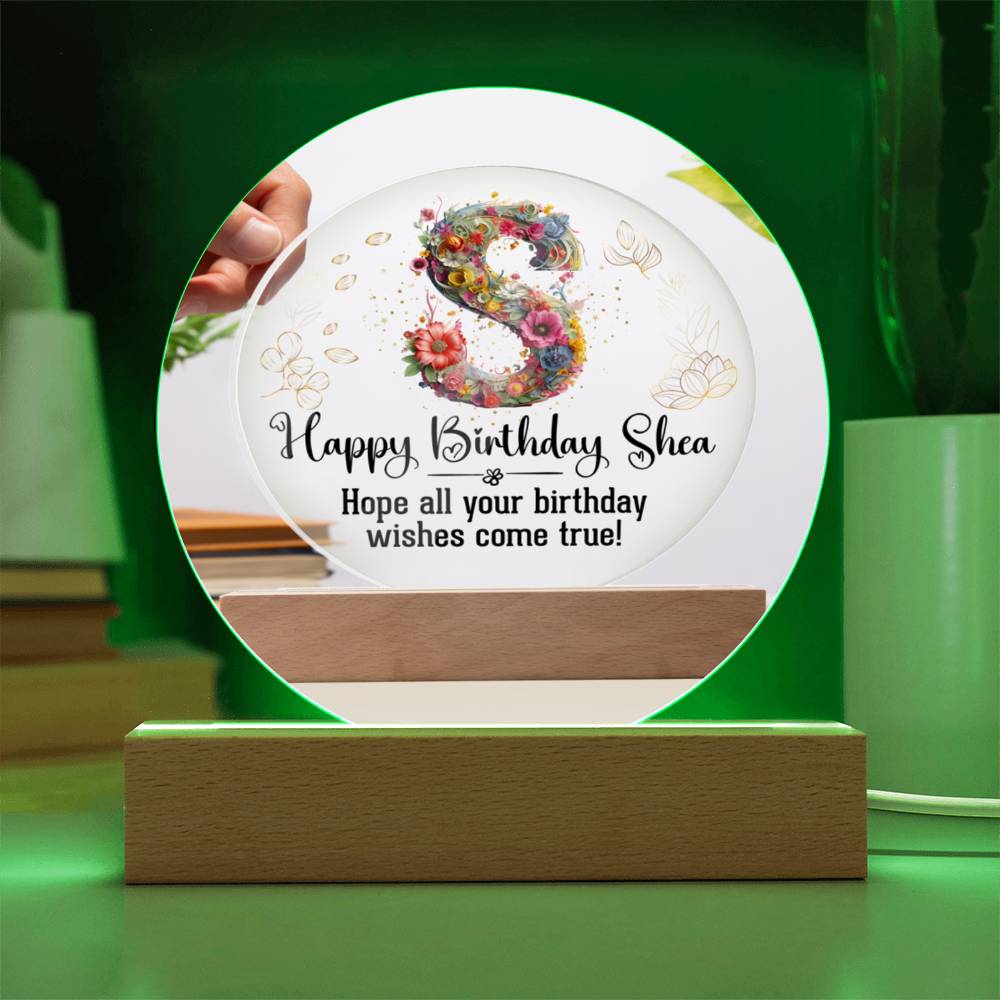 Happy Birthday Shea | Hope all your Birthday wishes come true! - Acrylic Circle Plaque