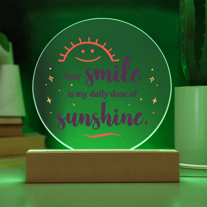 Your smile is my daily dose of sunshine - Acrylic Circle Plaque