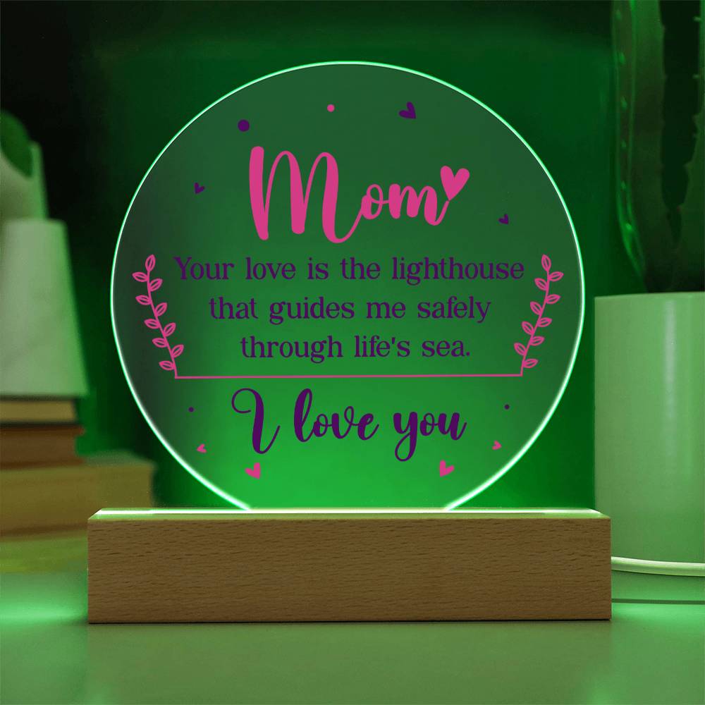 Mom | Your love is the lighthouse that guides me safely through life's sea - Acrylic Circle Plaque