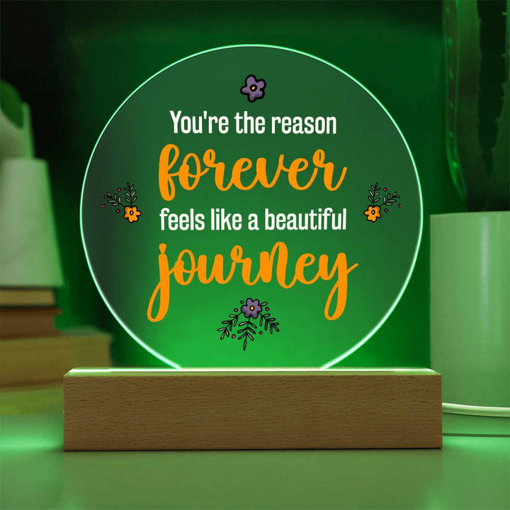 You're the reason 'forever' feels like a beautiful journey - Acrylic Circle Plaque