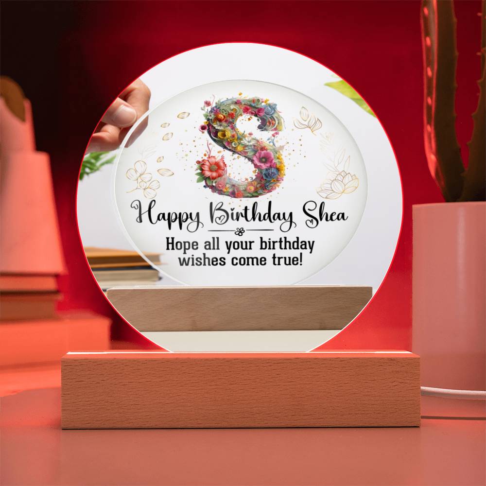 Happy Birthday Shea | Hope all your Birthday wishes come true! - Acrylic Circle Plaque