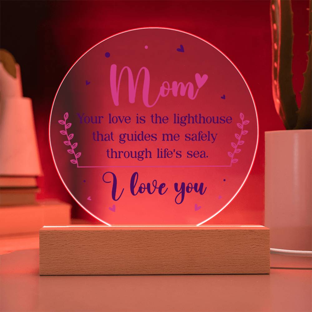 Mom | Your love is the lighthouse that guides me safely through life's sea - Acrylic Circle Plaque